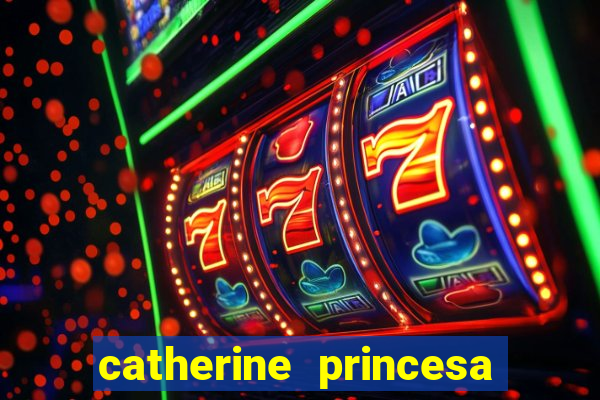 catherine princesa de gales